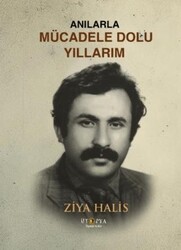 Anılarla Mücadele Dolu Yıllarım - Ütopya Yayınevi