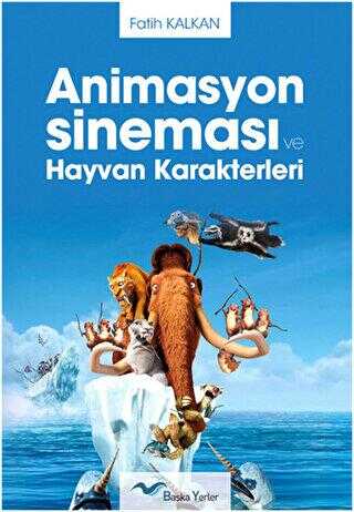 Animasyon Sineması ve Hayvan Karakterleri - Başka Yerler Yayınları