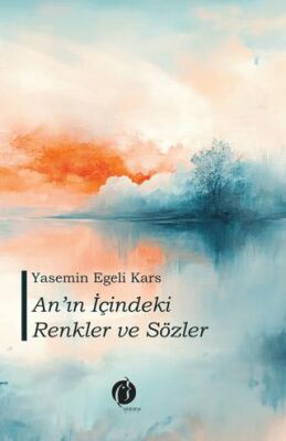 An`ın İçindeki Renkler ve Sözler - 1