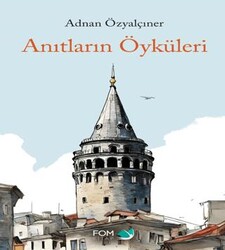 Anıtların Öyküleri - FOM Kitap