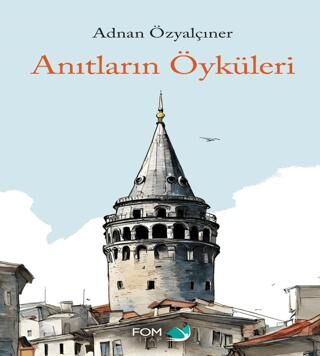 Anıtların Öyküleri - 1