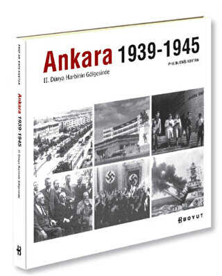 Ankara 1939-1945 - II.Dünya Harbinin Gölgesinde - Boyut Yayın Grubu