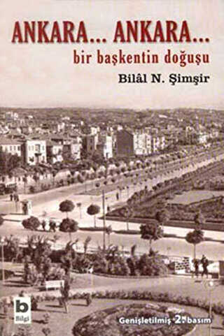 Ankara... Ankara Bir Başkentin Doğuşu - Bilgi Yayınevi