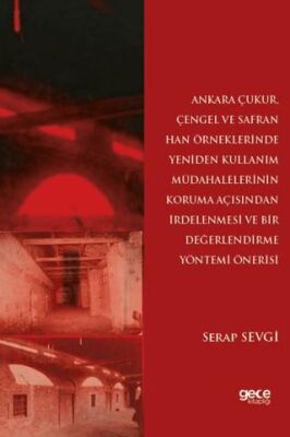 Ankara Çukur, Çengel ve Safran Han Örneklerinde Yeniden Kullanım Müdahalelerinin Koruma Açısından İr - 1