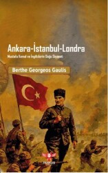 Ankara - İstanbul - Londra Mustafa Kemal ve İngilizlerin Doğu Siyaseti - Pankuş Yayınları