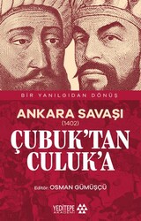 Ankara Savaşı 1402 Çubuk’tan Culuk’a - Yeditepe Akademi