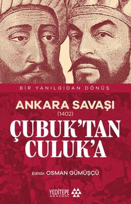 Ankara Savaşı 1402 Çubuk’tan Culuk’a - 1