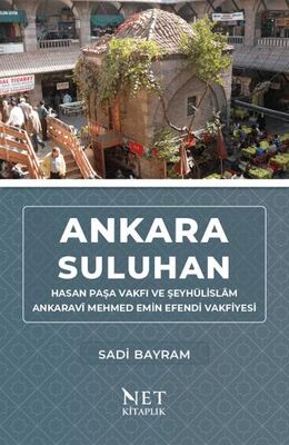 Ankara Suluhan Hasan Paşa Vakfı ve Şeyhülislam Ankaravi Mehmed Emin Efendi Vakfiyesi