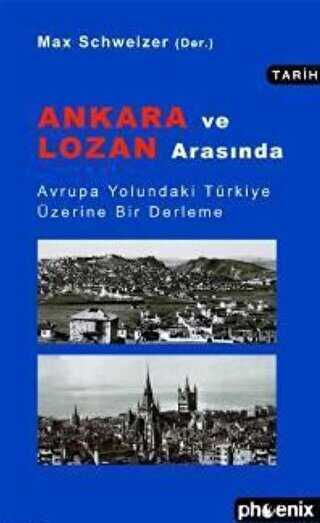 Ankara ve Lozan Arasında - Phoenix Yayınevi