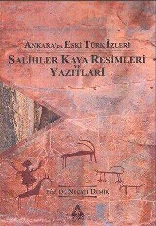 Ankara`da Eski Türk İzleri - Salihler Kaya Resimleri ve Yazıtları