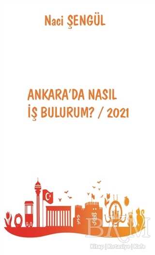 Ankara`da Nasıl İş Bulurum? - 2021 - Platanus Publishing