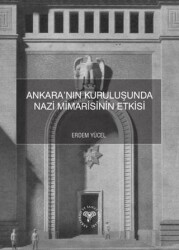 Ankara’nın Kuruluşunda Nazi Mimarisinin Etkisi - Arkeoloji ve Sanat Yayınları