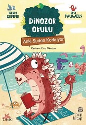 Anki Sudan Korkuyor - Dinozor Okulu - Hep Kitap