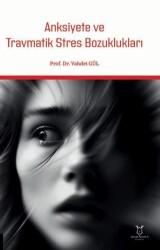 Anksiyete ve Travmatik Stres Bozuklukları - Akademisyen Kitabevi