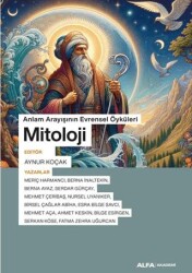 Anlam Arayışının Evrensel Öyküleri Mitoloji - Alfa Yayınları