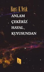 Anlam Çekeriz Hayal Kuyusundan - Kayıp Kitaplar Yayınları