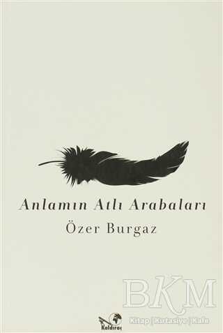 Anlamın Atlı Arabaları - Kaldıraç Yayınevi