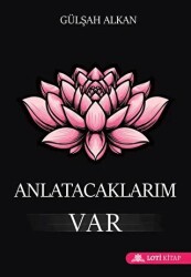 Anlatacaklarım Var - Loti Kitap