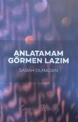 Anlatamam Görmen Lazım - Yazarın Kendi Yayını - Cengiz Altınsoy