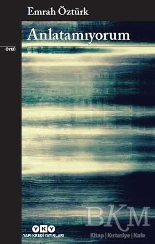 Anlatamıyorum - Yapı Kredi Yayınları