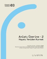 Anlatı Üzerine 2: Hayatı Yeniden Kurmak - Livera Yayınevi