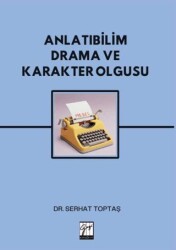 Anlatıbilim Drama ve Karakter Olgusu - Gazi Kitabevi