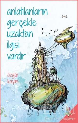 Anlatılanların Gerçekle Uzaktan İlgisi Vardır - h2o Kitap