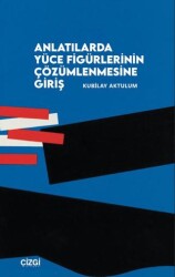 Anlatılarda Yüce Figürlerinin Çözümlemesine Giriş - Çizgi Kitabevi Yayınları