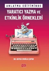 Anlatma Eğitiminde Yaratıcı Yazma ve Etkinlik Örnekleri - Nobel Bilimsel Eserler