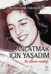 Anlatmak İçin Yaşadım - Bir Dönem Tanıklığı - Varlık Yayınları