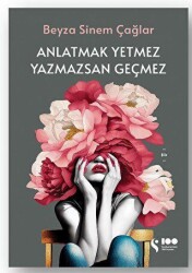 Anlatmak Yetmez Yazmazsan Geçmez - Doğan Kitap