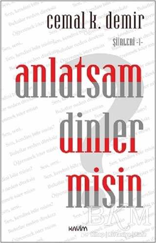 Anlatsam Dinler misin? Şiirleri - 1 - Kavim Yayıncılık