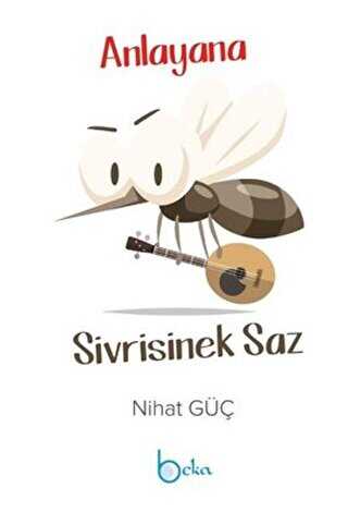 Anlayana Sivrisinek Saz - Beka Yayınları