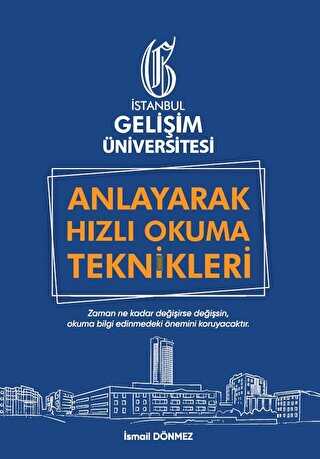 Anlayarak Hızlı Okuma Teknikleri: Anlayarak Çok Hızlı Okuyabilirsin - İstanbul Gelişim Üniversitesi Yayınları