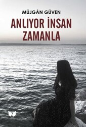 Anlıyor İnsan Zamanla - Ateş Yayınları