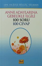 Anne Adaylarına Gebelikle İlgili 100 Soru 100 Cevap Erkek - Elit Kültür Yayınları