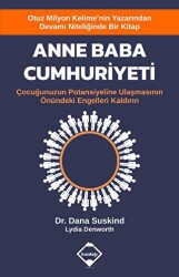 Anne Baba Cumhuriyeti - Çocuğunuzun Potansiyeline Ulaşmasının Önündeki Engelleri Kaldırın - Buzdağı Yayınevi