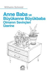 Anne Baba ve Büyükanne Büyükbaba Olmanın Sevinçleri Üzerine - İletişim Yayınevi