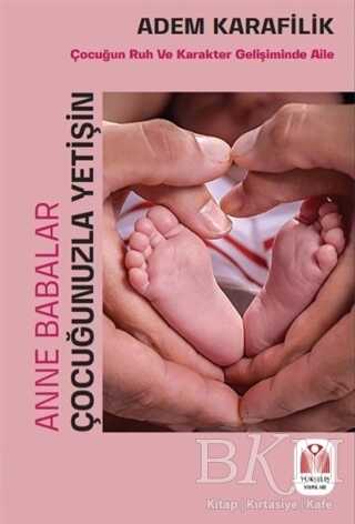 Anne Babalar Çocuğunuzla Yetişin - Yükseliş Yayınları