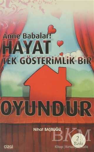 Anne Babalar Hayat Tek Gösterimlik Bir Oyundur - Çizgi Kitabevi Yayınları