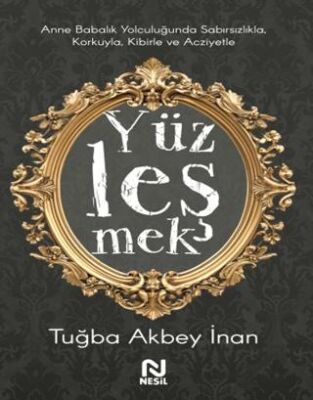 Anne Babalık Yolculuğunda Sabırsızlıkla Korkuyla, Kibirle ve Acziyetle Yüzleşmek - 1