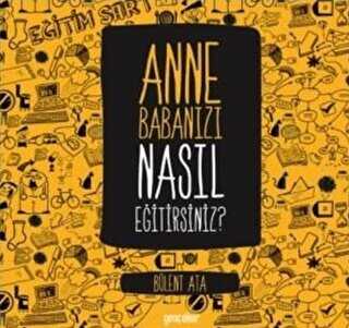 Anne Babanızı Nasıl Eğitirsiniz? - Gençokur Yayınları