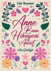 Anne Bana Hikayeni Anlat - Nesnel Yayınları