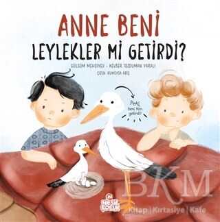 Anne Beni Leylekler mi Getirdi? - Nesil Çocuk Yayınları