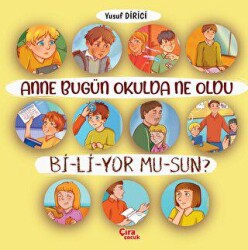 Anne Bugün Okulda Ne Oldu Biliyor Musun? - Çıra Çocuk Yayınları