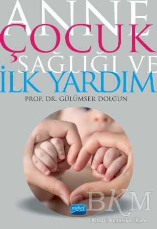 Anne Çocuk Sağlığı ve İlk Yardım - Nobel Akademik Yayıncılık
