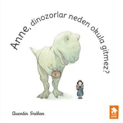 Anne, Dinozorlar Neden Okula Gitmez? - Eksik Parça Yayınları