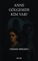 Anne Gölgemde Kim Var? - Armoni Yayıncılık
