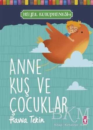 Anne Kuş ve Çocuklar - Hayal Kütüphanesi 1 - Timaş Çocuk