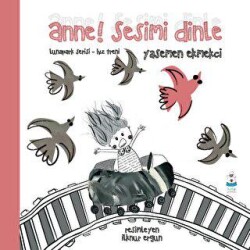 Anne! Sesimi Dinle - Luna Çocuk Yayınları
